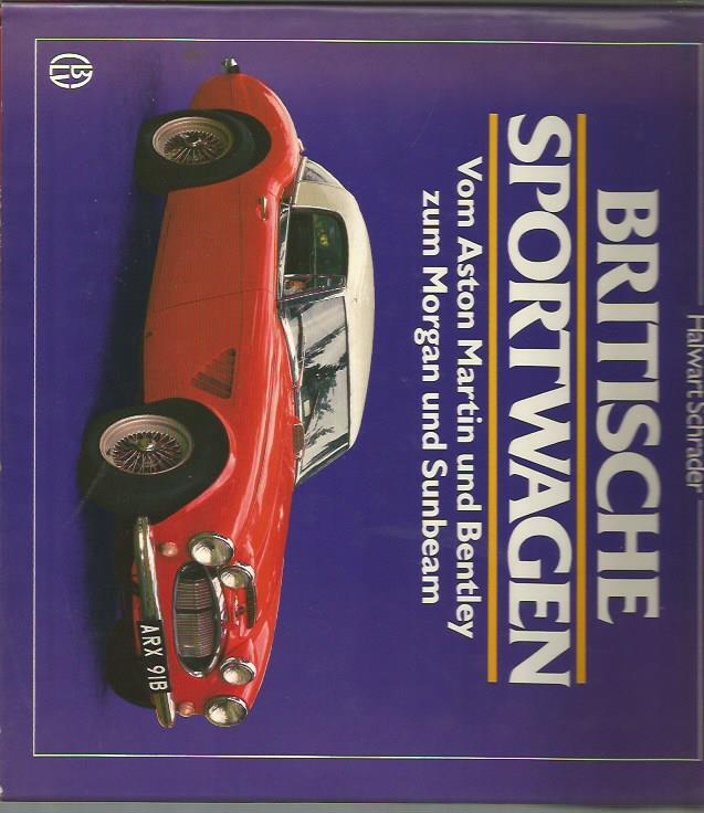Britische Sportwagen, Band 2: Vom Aston Martin und Bentley Zum Morgan und Sunbeam - Schrader, Halwart
