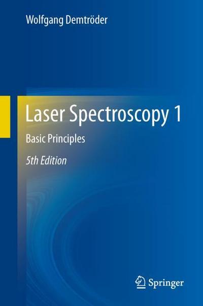 Laser Spectroscopy 1 : Basic Principles - Wolfgang Demtröder