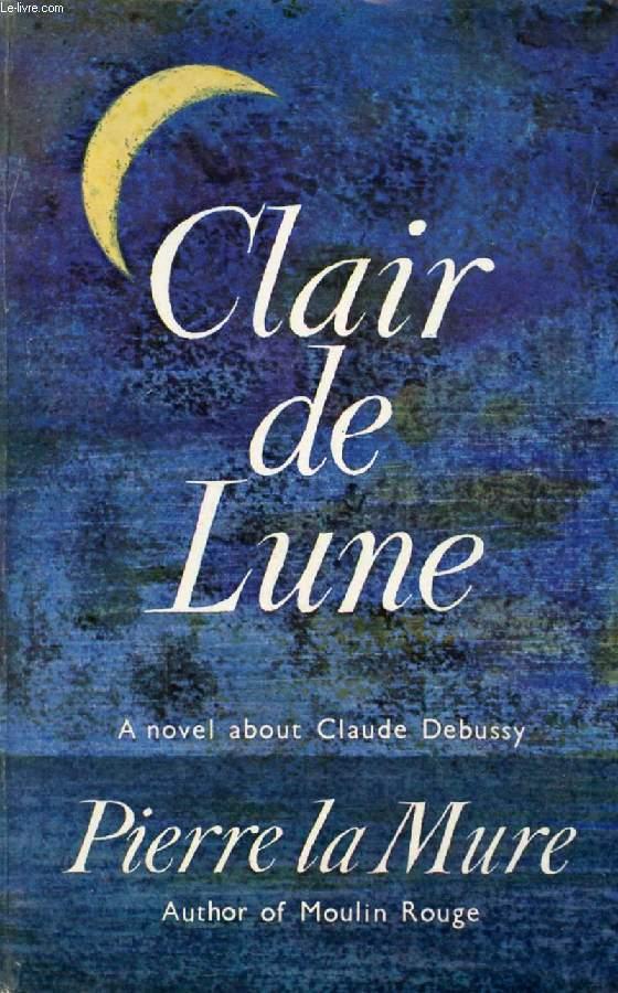 CLAIR DE LUNE by LA MURE Pierre: bon Couverture rigide (1963) | Le-Livre
