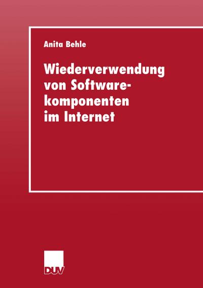 Wiederverwendung von Softwarekomponenten im Internet - Anita Behle