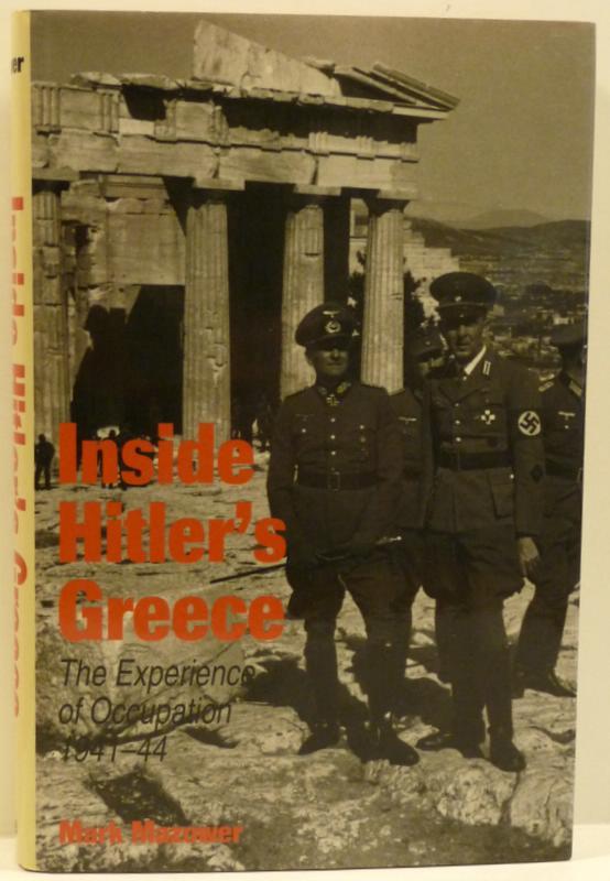 INSIDE HITLER'S GREECE: THE EXPERIENCE OF OCCUPATION 1941-1944. - Mazower, Mark