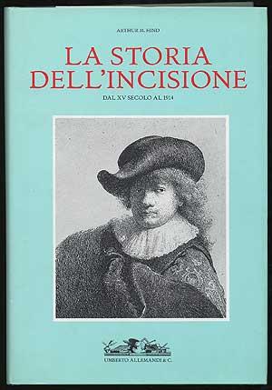 La Storia Dell'incisione : Dal XV Secolo al 1914 by HIND, Arthur M ...