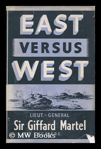 East Versus West Martel, Giffard Le Quesne, Sir [ ] [Hardcover]