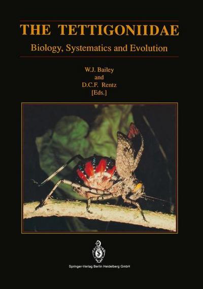 The Tettigoniidae : Biology, Systematics and Evolution - David C. F. Rentz