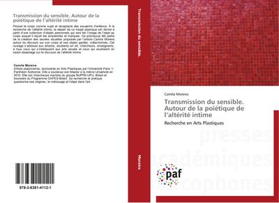 Transmission du sensible. Autour de la poïétique de l'altérité intime : Recherche en Arts Plastiques - Camila Moreira