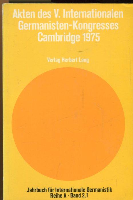 Akten des V. Internationalen Germanisten-Kongresses Cambridge 1975. Heft 1. - Roloff, Hans-Gert/ Forster, Leonard(Hrsg.)