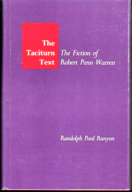 The Taciturn Text: The Fiction of Robert Penn Warren - Runyon, Randolph Paul