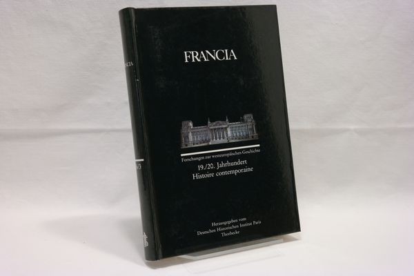 FRANCIA 16/3 (1989). Band 16/3 (1989) : 19./20. Jahrhundert - Histoire Contemporaine (= Forschungen zur westeuropäischen Geschichte) - Deutsches Historisches Institut Paris [Hrsg.]