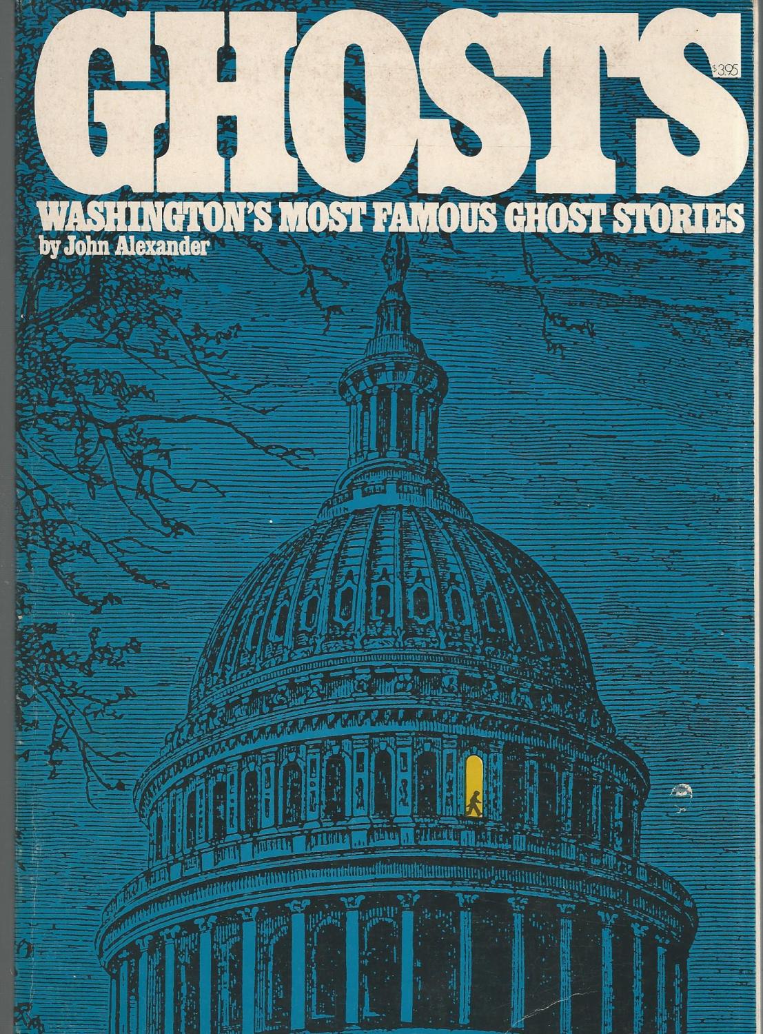 Ghosts Washington s Most Famous Ghost Stories By Alexander John Very ghosts-washington-s-most-famous-ghost-stories-by-alexander-john-very