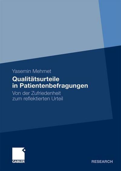 Qualitätsurteile in Patientenbefragungen : Von der Zufriedenheit zum reflektierten Urteil - Yasemin Mehmet