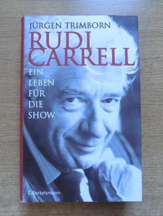Rudi Carrell - Ein Leben für die Show - die Biographie. - Trimborn, Jürgen