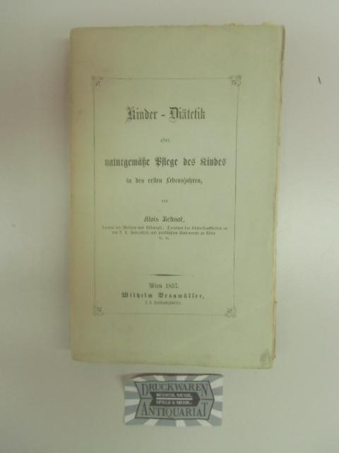 Kinder-Diätetik oder naturgemäße Pflege des Kindes in den ersten Lebensjahren. - Bednar, Alois