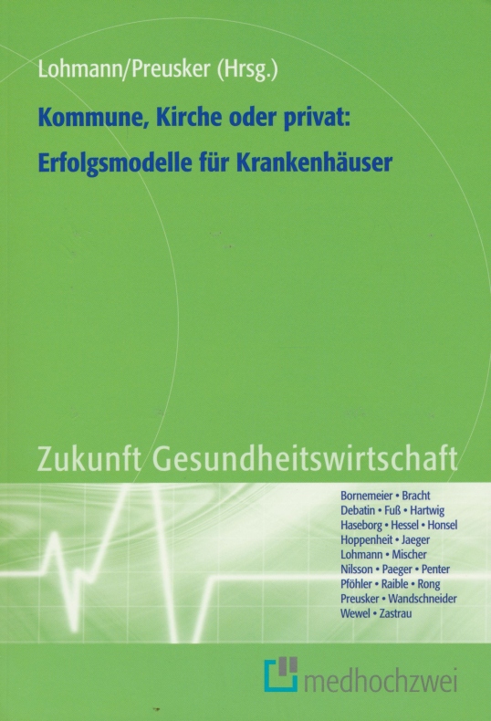 Kommune, Kirche oder privat: Erfolgsmodelle für Krankenhäuser (Zukunft Gesundheitswirtschaft). - Lohmann/Preusker (Hrsg.)