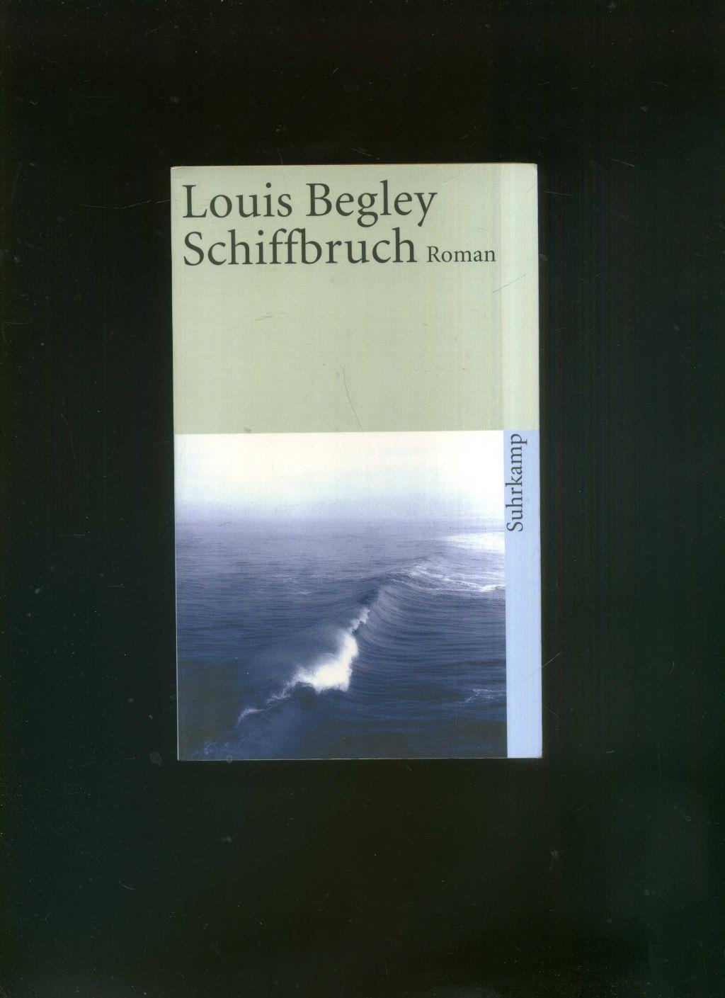 Schiffbruch. In der Reihe: suhrkamp taschenbuch. - Begley, Louis