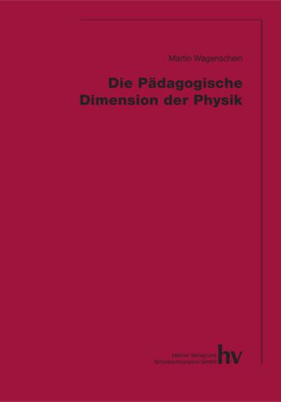 Die Pädagogische Dimension der Physik - Martin Wagenschein