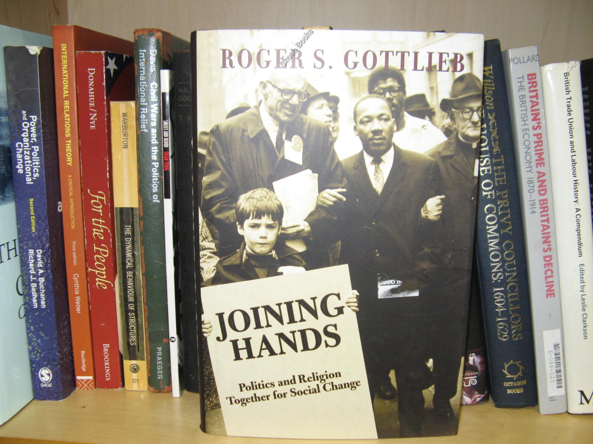 Joining Hands: Politics and Religion Together for Social Change - Gottlieb, Roger S.