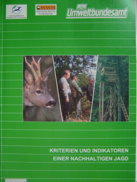 Kriterien und Indikatoren einer nachhaltigen Jagd. Forschungsinstitut für Wildtierkunde und Ökologie . . [Projektleitung Josef Hackl] - Forstner, Martin und Josef [Hrsg.] Hackl