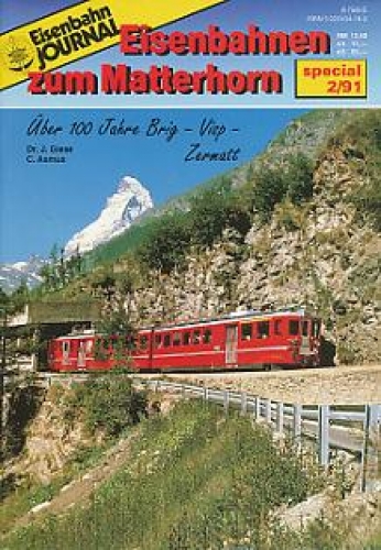 Eisenbahn-Journal : Special-Ausgabe ; 1991,2 Eisenbahnen zum Matterhorn : über 100 Jahre Brig-Visp-Zermatt. - Giese, Jutta ; Asmus, Carl