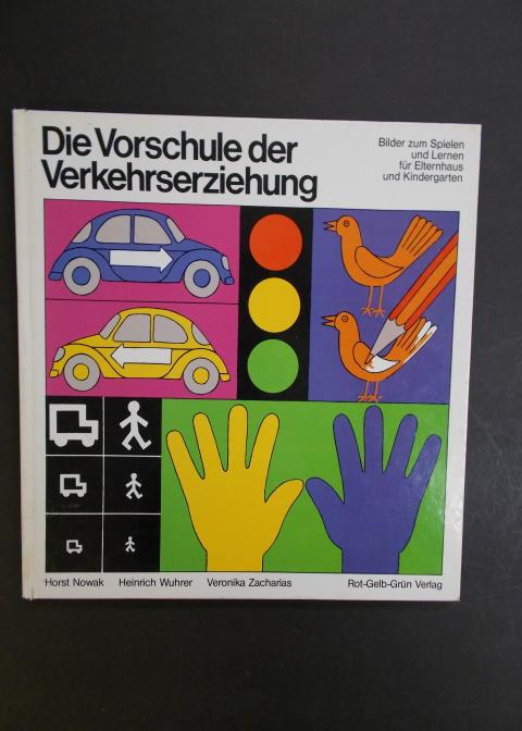 Die Vorschule der Verkehrserziehung - Bilder zum Spielen und Lernen für Elternhaus und Kindergarten - Nowak, Horst / Wuhrer, Heinrich / Zacharias, Veronika