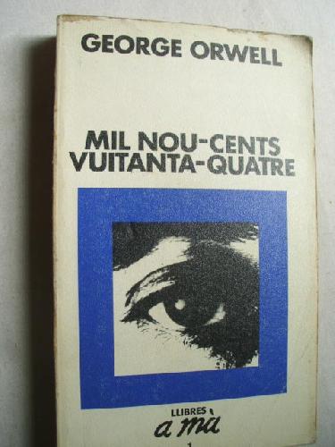 MIL NOU-CENTS VUITANTA-QUATRE - ORWELL, George