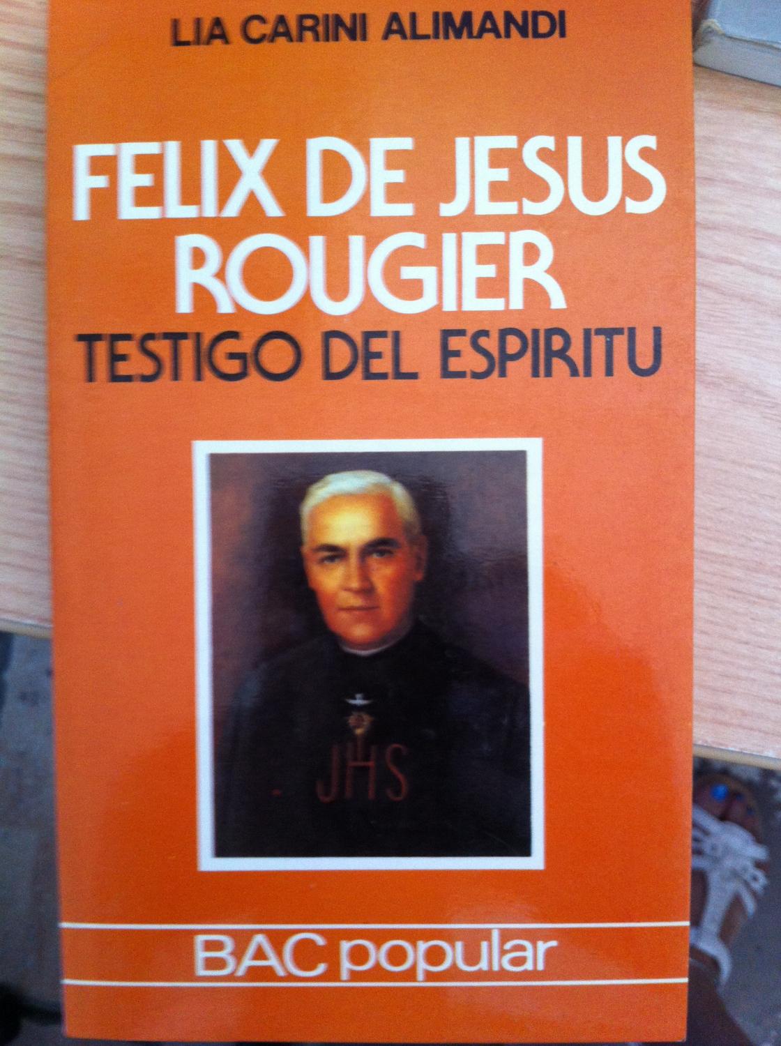 Félix de Jesús Rougier. Testigo del Espíritu - Lia Carini Alimandi