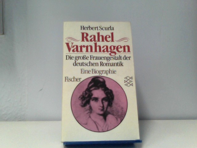 Rahel Varnhagen. Die große Frauengestalt der deutschen Romatik. Eine Biographie