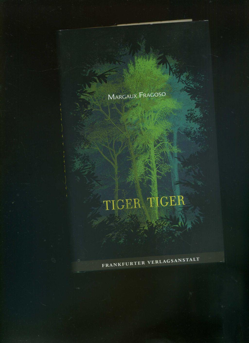 Tiger, Tiger: Roman. Aus dem Amerikanischen von Andrea Fischer. - Margaux Fragoso