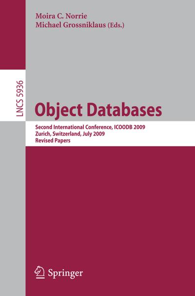 Object Databases : Second International Conference, ICOODB 2009, Zurich, Switzerland, July 1-3, 2009. Revised Selected Papers - Moira C. Norrie