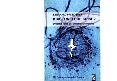 Krise! Welche Krise?: Lyrische Texte zur Weltwirtschaftskrise - Eberhard Pfleiderer