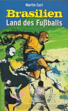 Brasilien Land des Fußballs - Curi, Martin