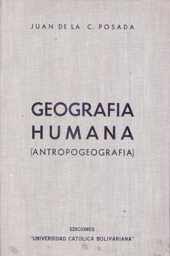 GEOGRAFIA HUMANA. Antropogeografía by Posada, Juan de la C.: Buen ...