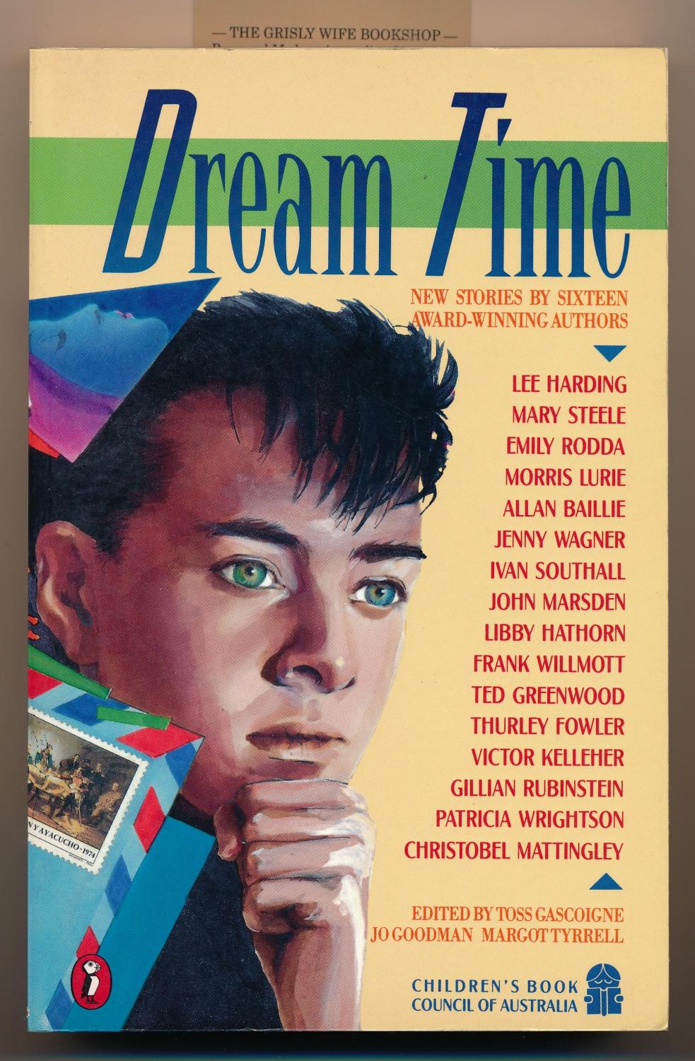 Dream Time: New Stories by Sixteen Award-Winning Authors - Gascoigne, Toss, Jo Goodman and Margot Tyrrell, eds.