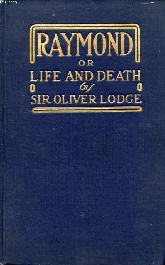 RAYMOND, OR LIFE AND DEATH - LODGE Sir OLIVER