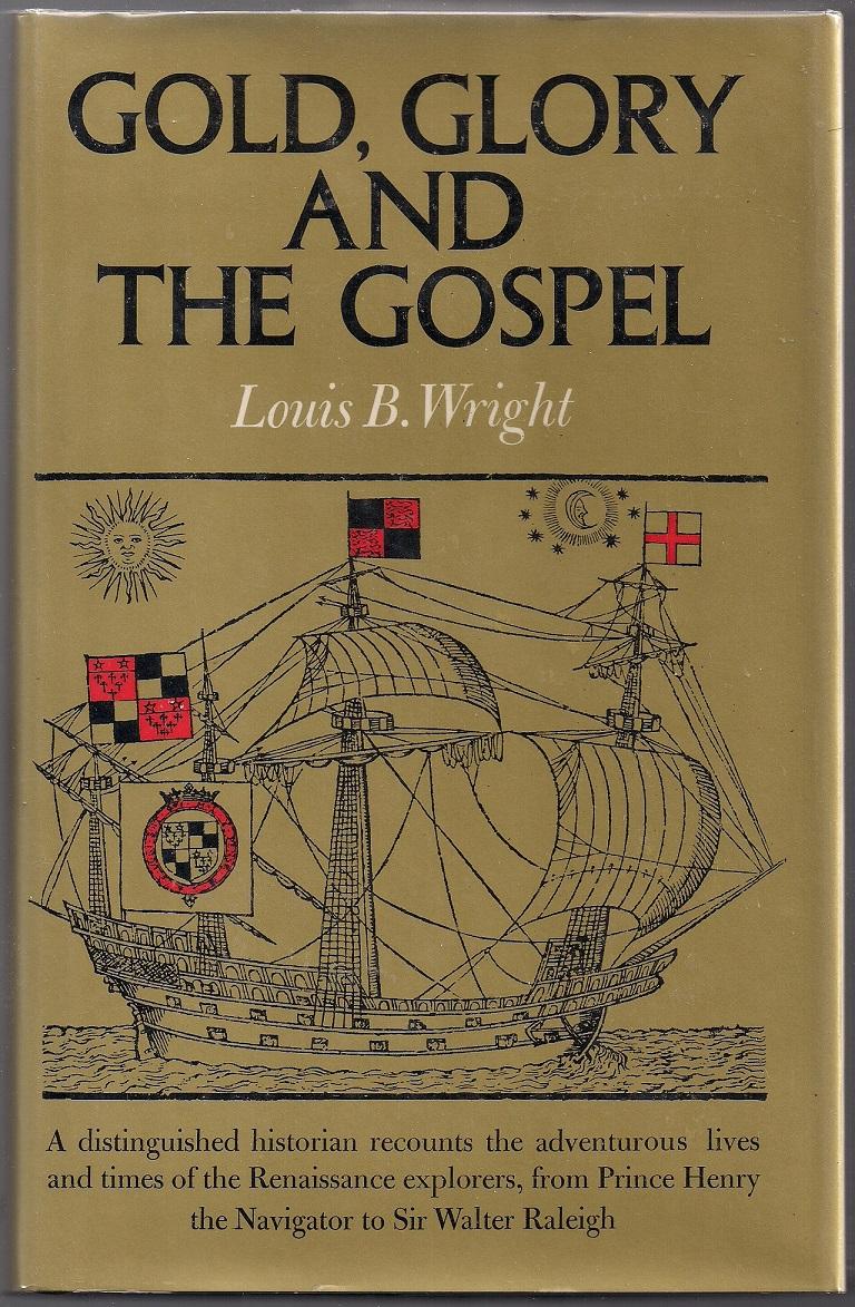 Gold Glory And The Gospel By Wright Louis B Near Fine Hardcover 1970 First Edition Evening Star Books Abaa Ilab