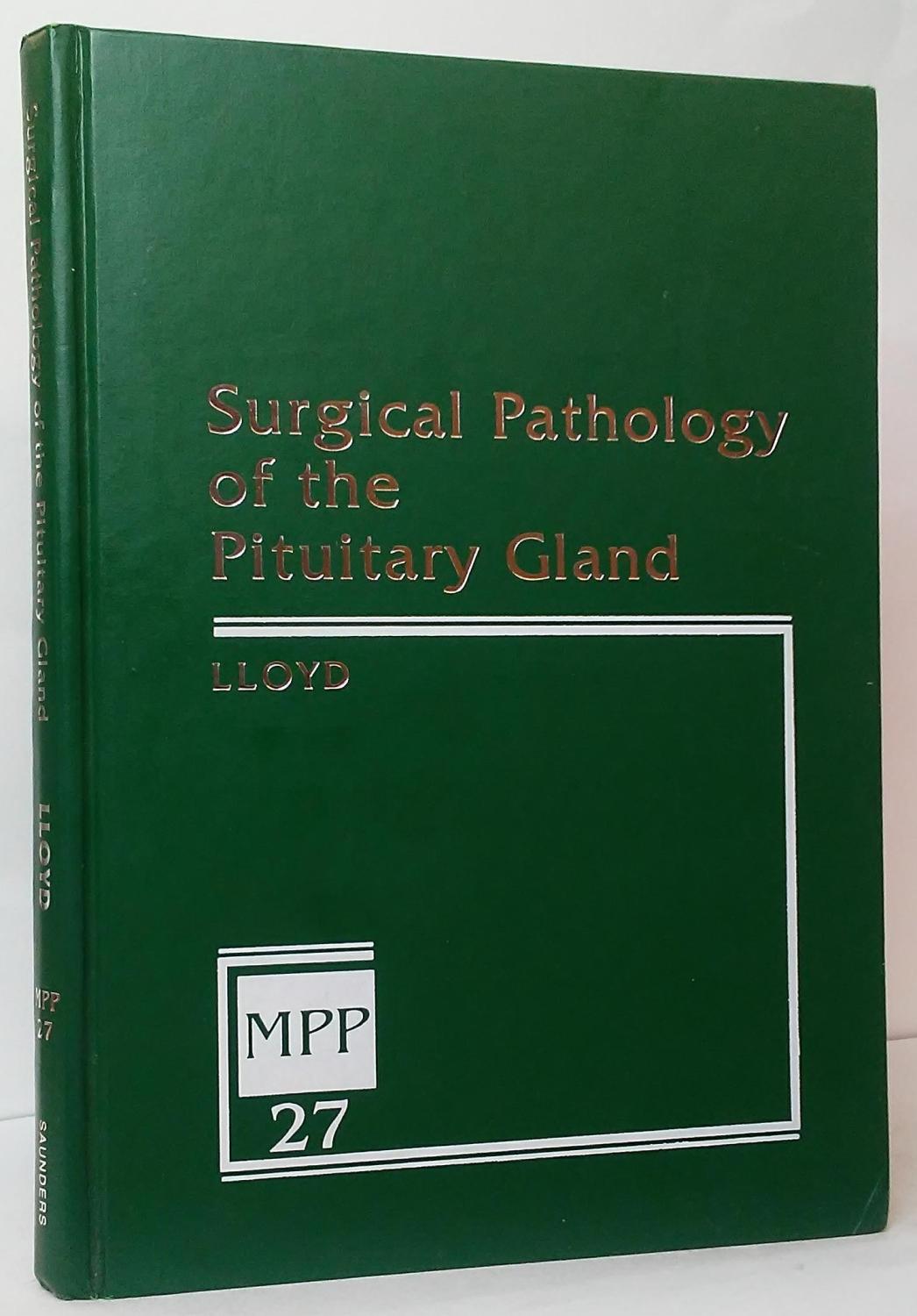 Surgical Pathology of the Pituitary Gland by Lloyd, Ricardo V.: Good ...