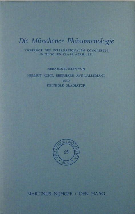 Die Münchener Phänomenologie. Vorträge des Internationalen Kongresses in München 13.-18. April 1971. - Kuhn, Helmut, Eberhard Avé-Lallemant u. Reinhold Gladiator (Hrsg.)