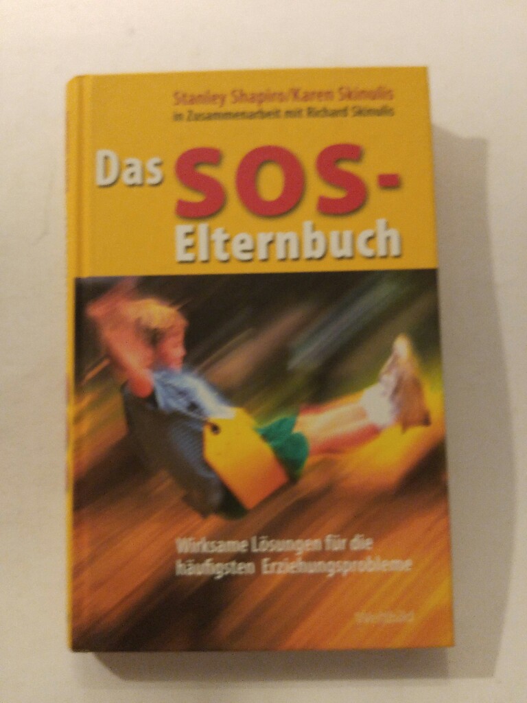 Das SOS-Elternbuch : wirksame Lösungen für die häufigsten Erziehungsprobleme - Shapiro/ Skinulis