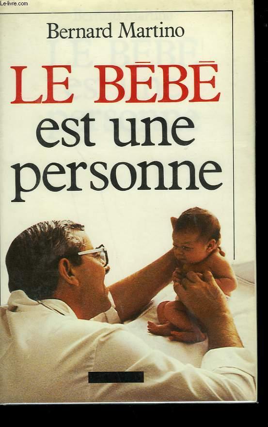 LE BEBE EST UNE PERSONNE. MARTINO BERNARD. [Bon] [Couverture rigide]