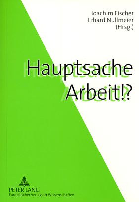 Hauptsache Arbeit!? - Fischer, Joachim und Erhard Nullmeier (Hrsg.)