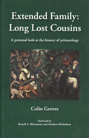 Extended family: long lost cousins a personal look at the history of primatology. - Groves, Colin.