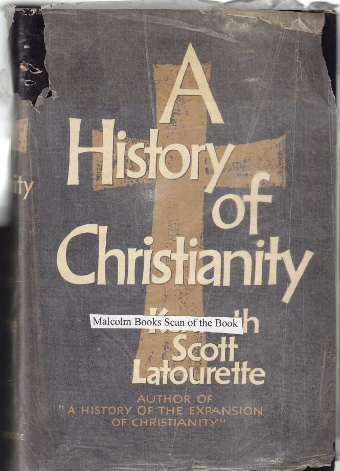 A History of Christianity by Latourette, Kenneth Scott A History of Christianity by Latourette, Kenneth Scott