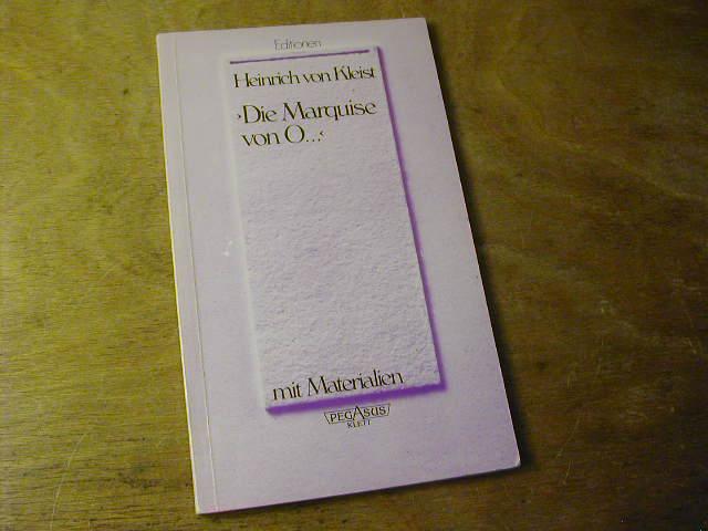 Die Marquise von O. : (nach e. wahren Begebenheit, deren Schauplatz vom Norden nach d. Süden verlegt worden) ; mit Materialien / Editionen für den Literaturunterricht - Heinrich von Kleist. Ausgew. u. eingel. von Claus Bunk