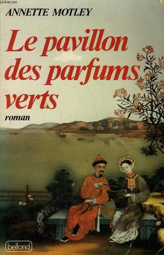 LE PAVILLON DES PARFUMS VERTS. - MOTLEY ANNETTE.