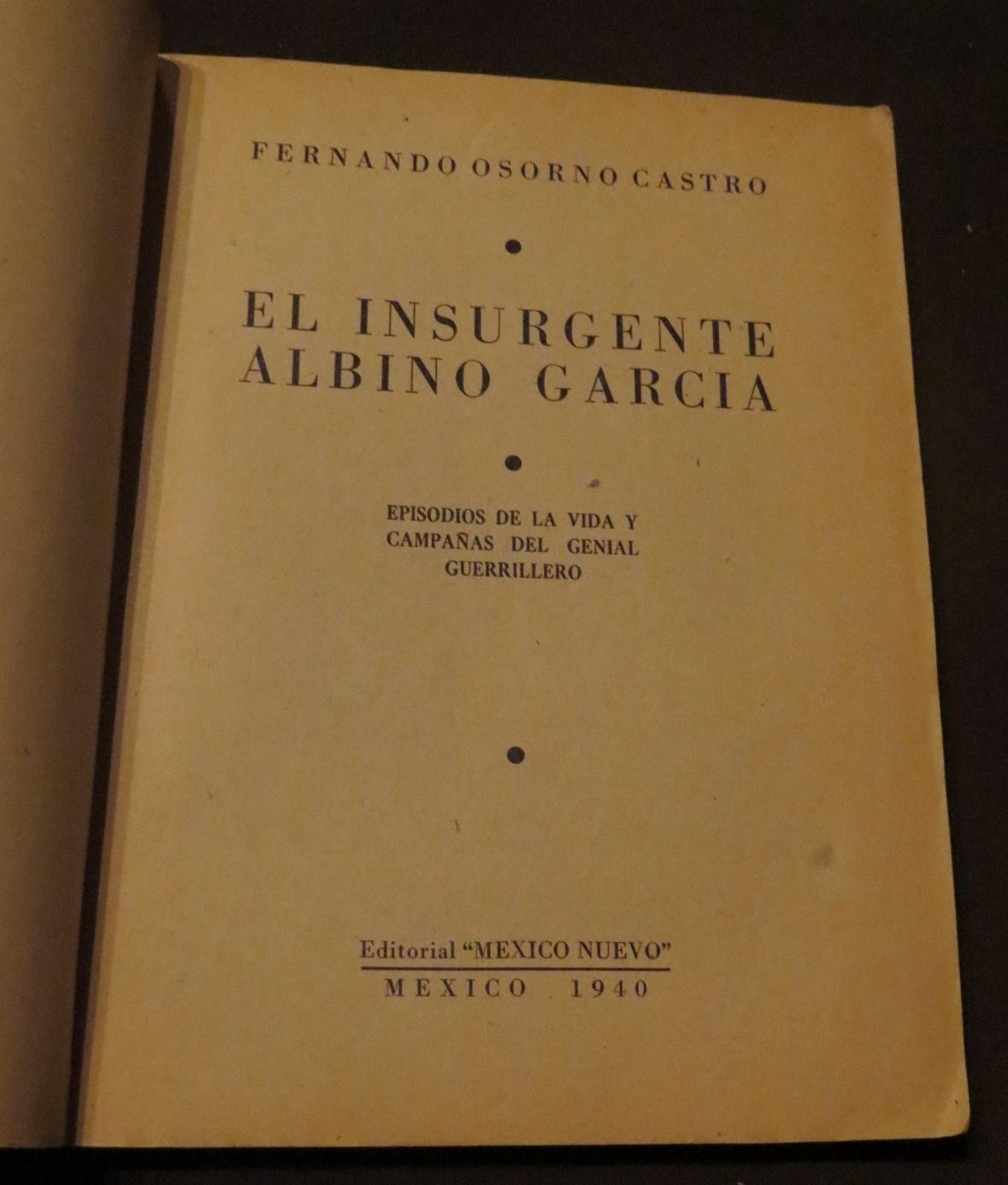 El Insurgente Albino García by Osorno Castro, Fernando: Bien ...