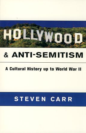 Hollywood & Anti-Semitism. A Cultural History up to World War II. - Carr, Steven Alan