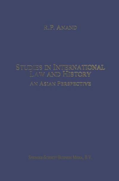 Studies in International Law and History : An Asian Perspective - R. P. Anand