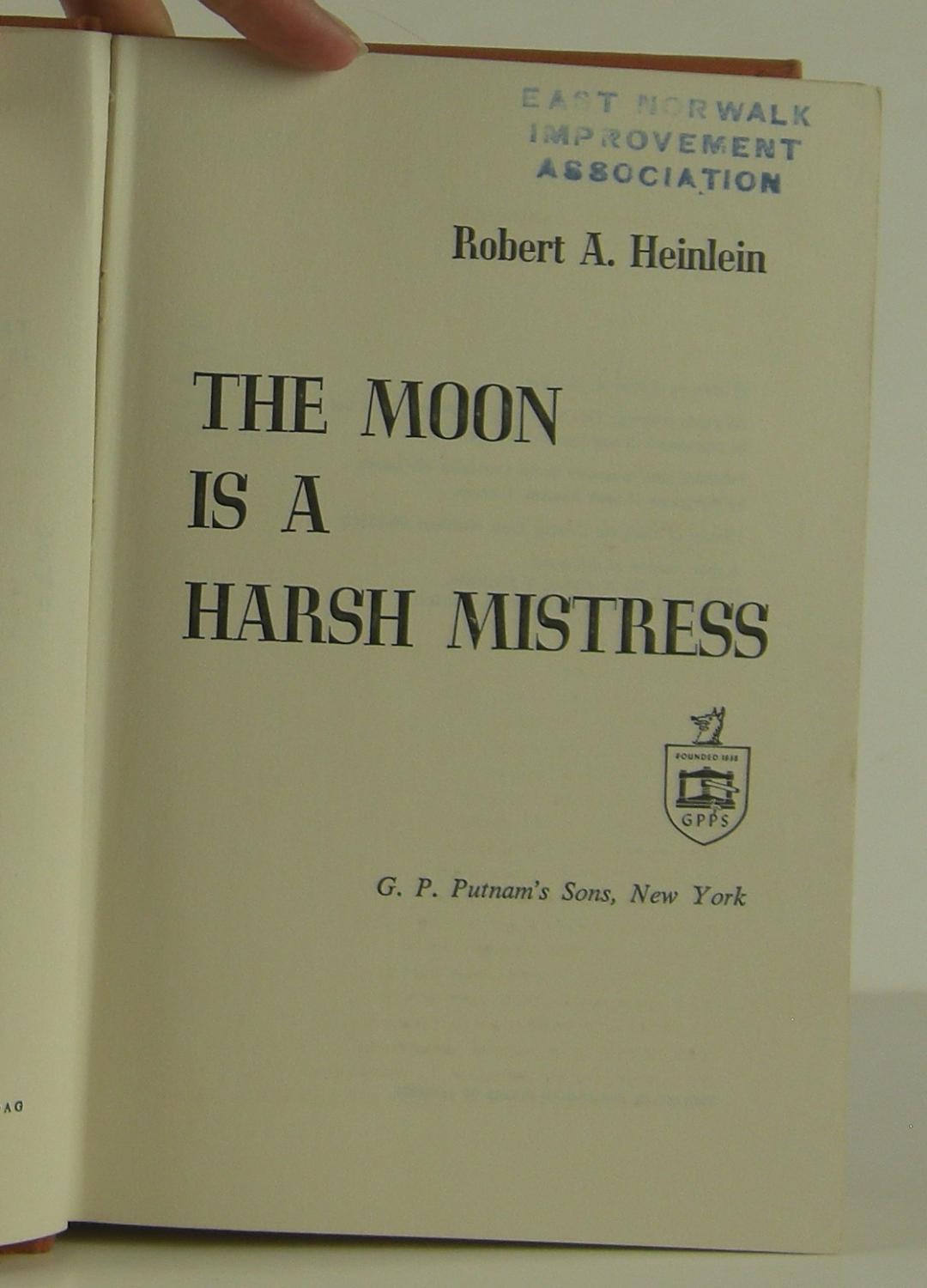 The Moon Is a Harsh Mistress by Robert A. Heinlein The Moon Is a Harsh Mistress by Robert A. Heinlein