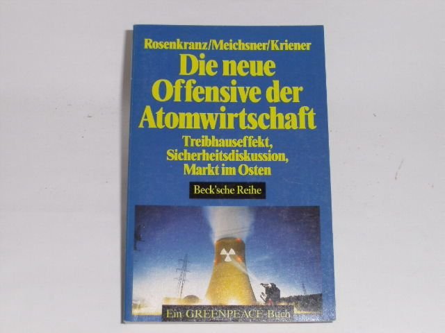 Die neue Offensive der Atomwirtschaft. - Rosenkranz, Gerd; Meichsner, Irene; Kriener, Manfred