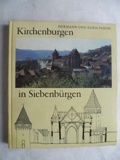 Kirchenburgen in Siebenbürgen. Abbild und Selbstdarstellung siebenbürgisch-sächsischer Dorfgemeinschaften. - Fabini, Hermann und Ali