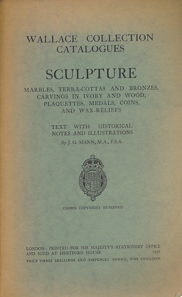 Wallace Collection Catalogues: Sculpture by Mann, James G